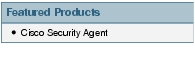 Text Box: Featured Products●    Cisco Security Agent