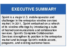 Text Box: EXECUTIVE SUMMARYSprint is a major U.S. mobile operator and challenger in the enterprise wireline services market. In 2011, Sprint embarked on a refresh of its wireline offerings by introducing a suite of hosted communications and collaboration services. Sprint's Complete Collaboration Services strengthen its position in the enterprise market and leverage Sprint's mobile assets, programs, and existing customer base.